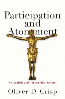 Participation and Atonement – An Analytic and Constructive Account - Oliver D. Crisp - Bücher - Baker Publishing Group - 9780801049965 - 10. Januar 2023