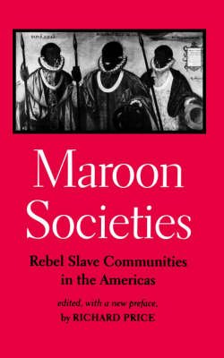 Cover for Richard Price · Maroon Societies: Rebel Slave Communities in the Americas (Paperback Book) [Third edition] (1996)