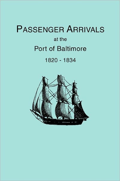 Cover for Michael Tepper · Passenger Arrivals at the Port of Baltimore, 1820-1834, from Customs Passenger Lists (Paperback Book) (2011)