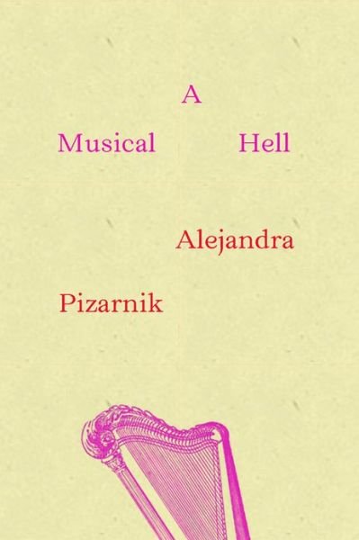 Cover for Pizarnik, Alejandra (New Directions) · A Musical Hell - New Directions Poetry Pamphlets (Pocketbok) (2013)