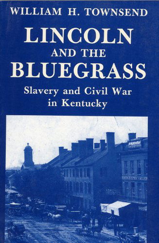 Cover for William H. Townsend · Lincoln and the Bluegrass (Pocketbok) [Reprint edition] (1990)