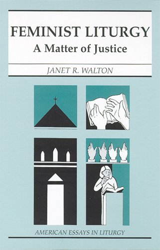 Feminist Liturgy: a Matter of Justice (American Essays in Liturgy) - Janet R. Walton - Bücher - Liturgical Press - 9780814625965 - 2000