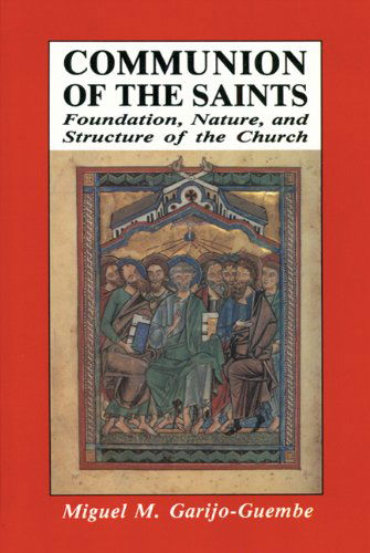 Cover for Miguel  M. Garijo-guembe · Communion of the Saints: Foundation, Nature, and Structure of the Church (Michael Glazier Books) (Paperback Book) (1995)