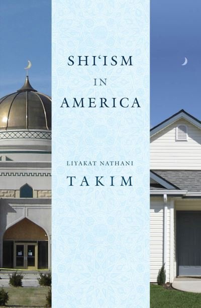 Cover for Liyakat Nathani Takim · Shi'ism in America (Hardcover bog) (2009)