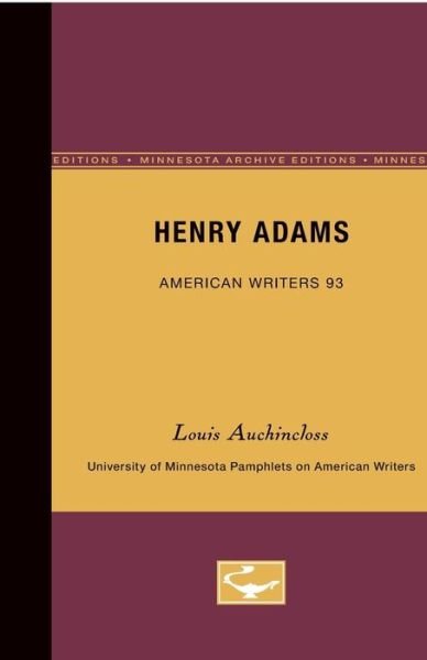 Henry Adams - American Writers 93: University of Minnesota Pamphlets on American Writers - Louis Auchincloss - Books - University of Minnesota Press - 9780816605965 - February 18, 1971