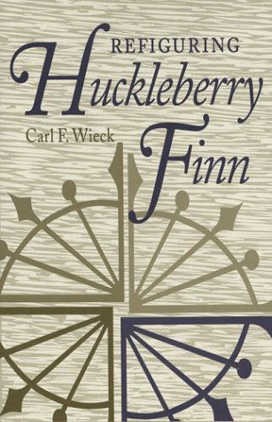 Cover for Carl F. Wieck · Refiguring Huckleberry Finn (Paperback Book) (2004)