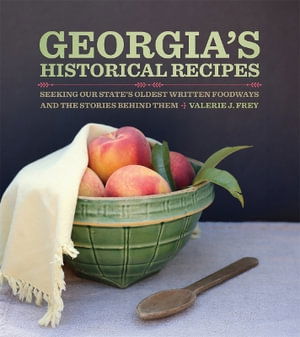 Cover for Valerie J. Frey · Georgia’s Historical Recipes: Seeking Our State's Oldest Written Foodways and the Stories behind Them (Hardcover Book) (2025)