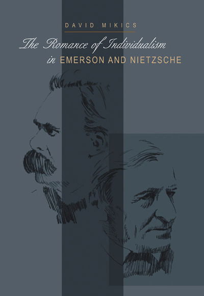 Cover for David Mikics · The Romance of Individualism in Emerson and Nietzsche - Series in Continental Thought (Gebundenes Buch) (2003)