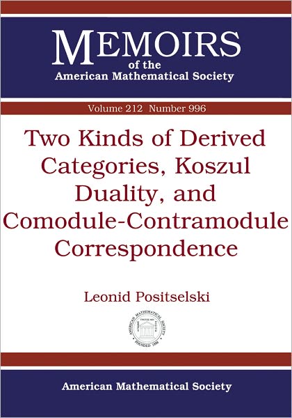 Cover for Leonid Positselski · Two Kinds of Derived Categories, Koszul Duality, and Comodule-Contramodule Correspondence - Memoirs of the American Mathematical Society (Paperback Book) (2011)