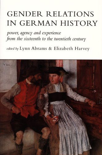 Cover for Elizabeth Harvey · Gender Relations in German History: Power, Agency, and Experience from the Sixteenth to the Twentieth Century (Paperback Book) (1996)