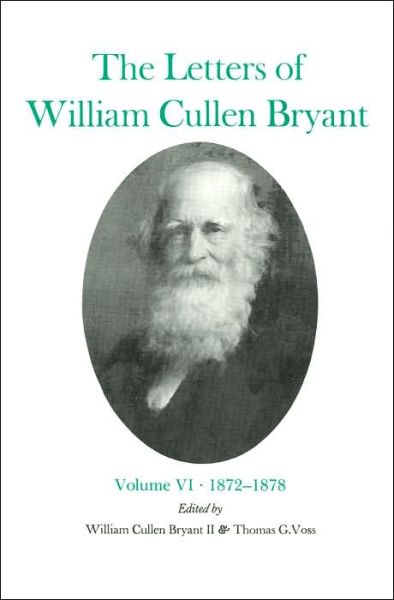 Cover for William Cullen Bryant · The Letters of William Cullen Bryant: Volume VI, 1872–1878 (Hardcover Book) (1993)