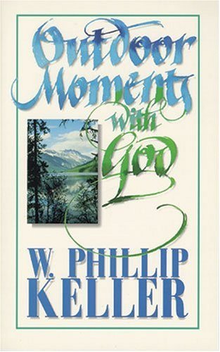 Cover for W. Phillip Keller · Outdoor Moments with God (Paperback Book) [1st edition] (1994)