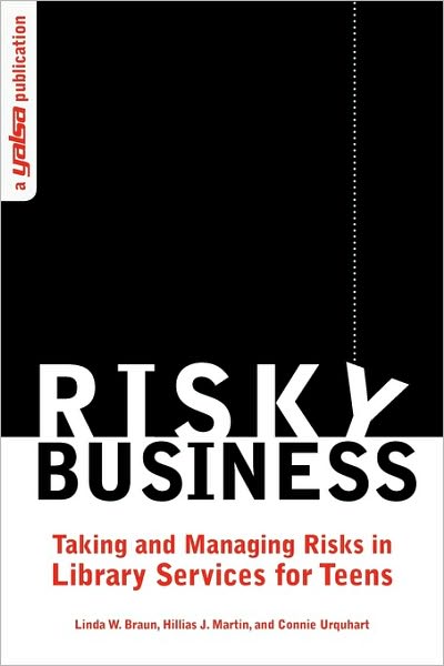 Cover for Linda W. Braun · Risky Business: Taking and Managing Risks in Library Services for Teens (Paperback Bog) (2010)