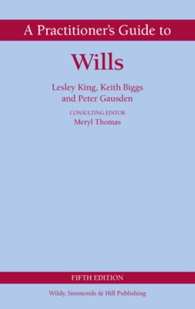 A Practitioner's Guide to Wills - Wildy Practitioner Guide Series - Lesley King - Bücher - Wildy, Simmonds and Hill Publishing - 9780854902965 - 4. Januar 2023
