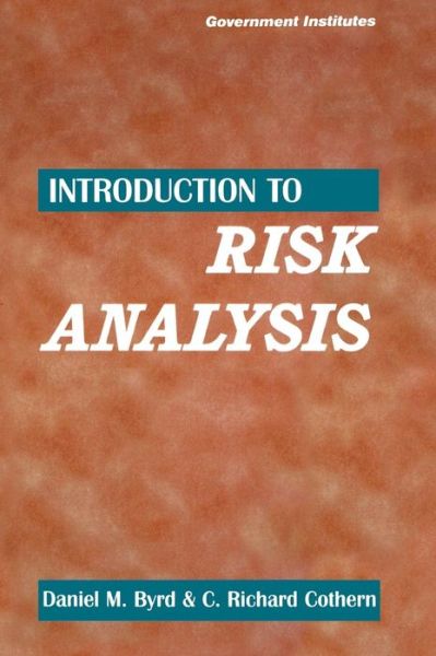 Introduction to Risk Analysis: A Systematic Approach to Science-Based Decision Making - Byrd, Daniel M., III - Books - Government Institutes - 9780865876965 - August 1, 2000