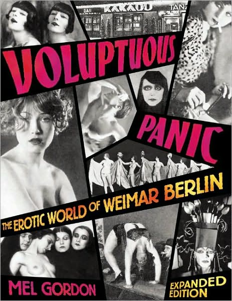 Voluptuous Panic: The Erotic World of Weimar Berlin - Mel Gordon - Libros - Feral House,U.S. - 9780922915965 - 21 de agosto de 2008