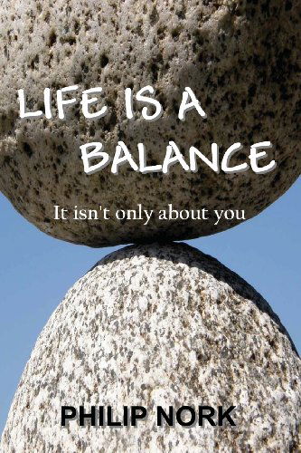 Cover for Philip Nork · Life is a Balance: It Isn't Only About You (Paperback Book) (2012)