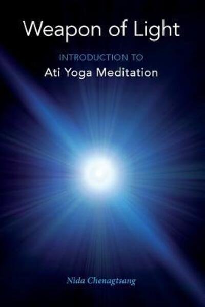 Cover for Nida Chenagtsang · Weapon of Light: Introduction to Ati Yoga Meditation (Paperback Book) (2017)