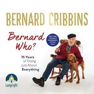 Cover for Bernard Cribbins · Bernard Who?: 75 Years of Doing Just About Everything (Lydbog (CD)) [Unabridged edition] (2022)