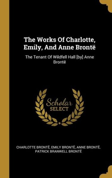 Cover for Charlotte Bronte · Works of Charlotte, Emily, and Anne Brontë (Book) (2023)