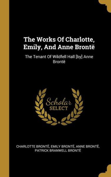 Cover for Charlotte Bronte · Works of Charlotte, Emily, and Anne Brontë (Buch) (2023)