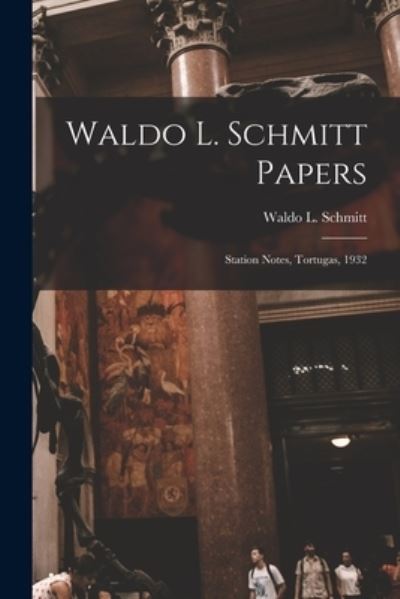 Cover for LLC Creative Media Partners · Waldo L. Schmitt Papers (Paperback Book) (2021)