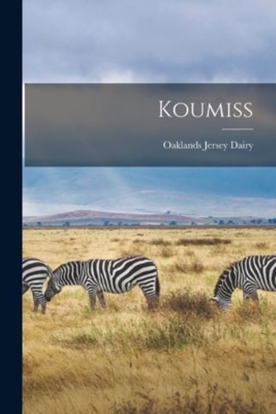 Cover for Oaklands Jersey Dairy · Koumiss [microform] (Pocketbok) (2021)