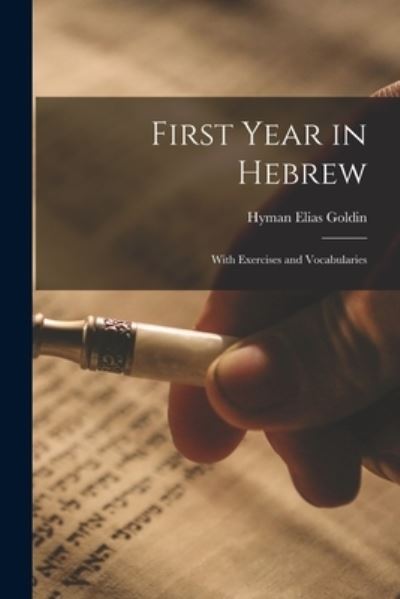 Cover for Hyman Elias 1881- Goldin · First Year in Hebrew; With Exercises and Vocabularies (Paperback Book) (2021)