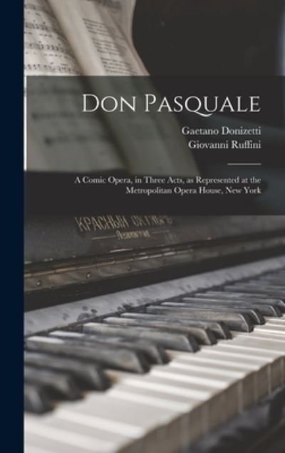 Cover for Gaetano Donizetti · Don Pasquale; a Comic Opera, in Three Acts, As Represented at the Metropolitan Opera House, New York (Book) (2022)