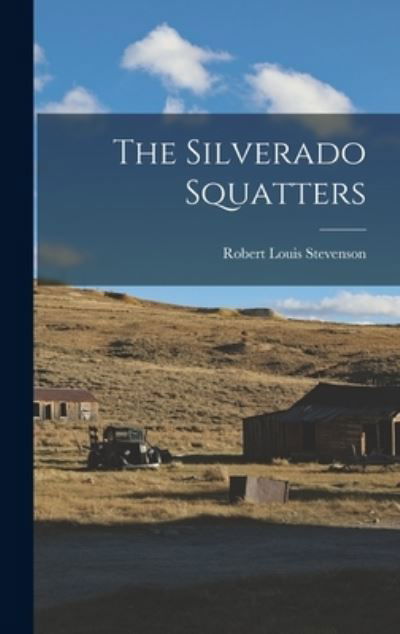 Silverado Squatters - Robert Louis Stevenson - Livres - Creative Media Partners, LLC - 9781015540965 - 26 octobre 2022