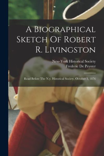 Cover for Frederic De Peyster · A Biographical Sketch Of Robert R. Livingston (Paperback Book) (2022)