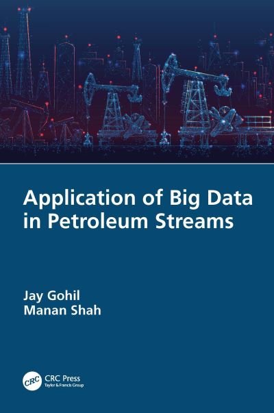 Cover for Gohil, Jay (Pandit Deendayal Petroleum University, India) · Application of Big Data in Petroleum Streams (Innbunden bok) (2022)