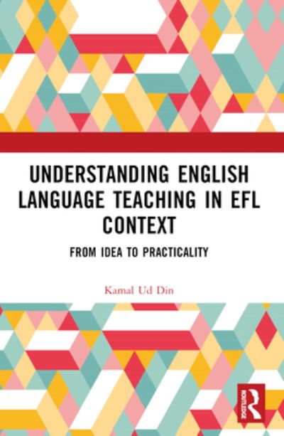 Cover for Ud Din, Kamal (Karakoram International University, Pakistan) · Understanding English Language Teaching in EFL Context: From Idea to Practicality (Taschenbuch) (2024)