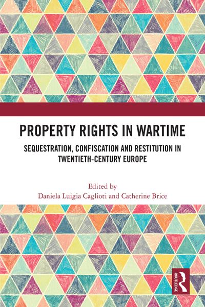 Property Rights in Wartime: Sequestration, Confiscation and Restitution in Twentieth-Century Europe (Paperback Book) (2024)