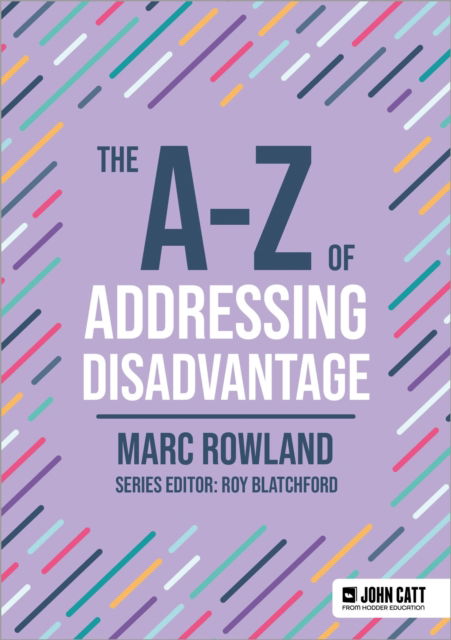 Cover for Marc Rowland · The A-Z of Addressing Disadvantage - John Catt A-Z series (Paperback Book) (2025)