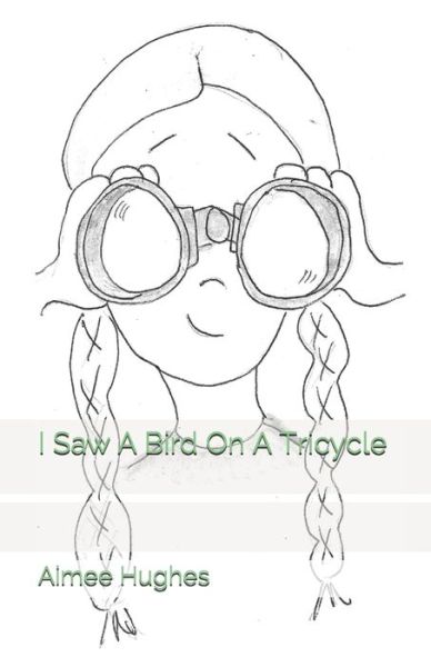 Cover for Aimee Hughes · I Saw A Bird On A Tricycle (Paperback Book) (2019)