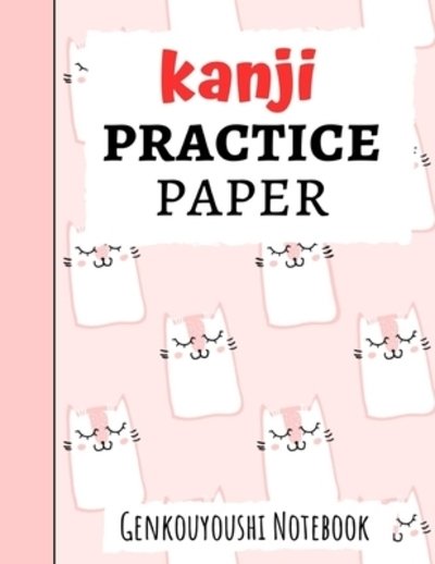 Cover for Pink Panda Press · Kanji Practice Paper Japanese Writing Notebook / Workbook, Genkouyoushi Paper, Gifts For Japan Lovers (Paperback Bog) (2019)