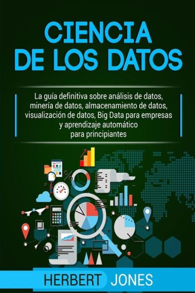 Ciencia de Los Datos - Herbert Jones - Books - Independently Published - 9781090802965 - March 18, 2019