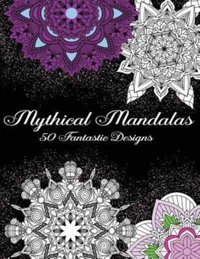 Cover for Atx Namaste · Mythical Mandalas - 50 Fantastic Designs (Taschenbuch) (2019)