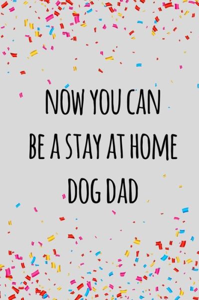 Cover for Miracle99 Press · Now you can be a stay at home dog dad (Paperback Book) (2019)