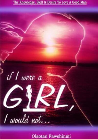 Cover for Olaotan Fawehinmi · If I Were A Girl, I Would Not. . . (Paperback Book) (2012)