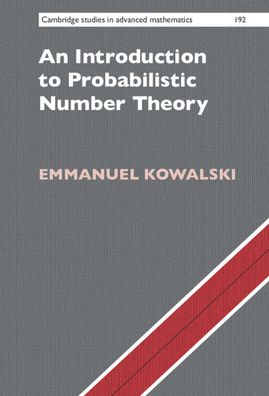 Cover for Kowalski, Emmanuel (Swiss Federal Institute of Technology, Zurich) · An Introduction to Probabilistic Number Theory - Cambridge Studies in Advanced Mathematics (Hardcover Book) (2021)