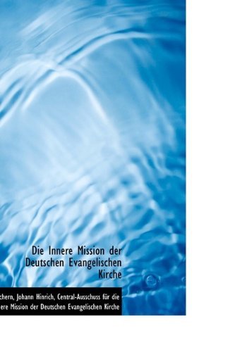 Cover for Wichern Johann Hinrich · Die Innere Mission Der Deutschen Evangelischen Kirche (Paperback Bog) (2009)