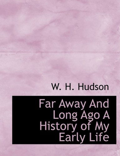 Cover for W. H. Hudson · Far Away and Long Ago a History of My Early Life (Hardcover Book) (2009)