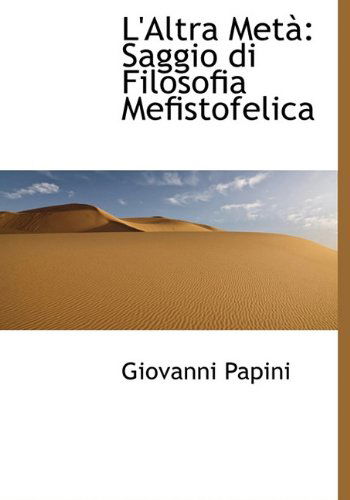 Cover for Giovanni Papini · L'altra Metà: Saggio Di Filosofia Mefistofelica (Hardcover Book) [Italian edition] (2009)