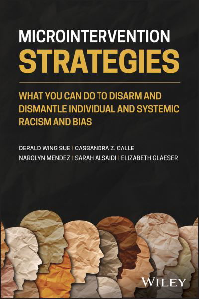 Cover for Sue, Derald Wing (California State University--Hayward) · Microintervention Strategies: What You Can Do to Disarm and Dismantle Individual and Systemic Racism and Bias (Pocketbok) (2021)