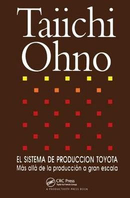 Cover for Taiichi Ohno · El Sistema de Produccion Toyota: Mas alla de la produccion a gran escala (Hardcover Book) (2017)