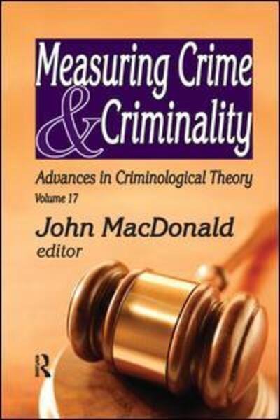 Cover for John MacDonald · Measuring Crime and Criminality - Advances in Criminological Theory (Taschenbuch) (2017)