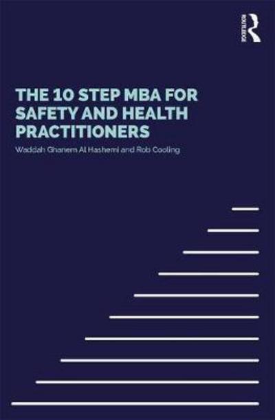 Cover for S Ghanem Al Hashmi, Waddah (Emirates National Oil Company) · The 10 Step MBA for Safety and Health Practitioners (Paperback Book) (2018)