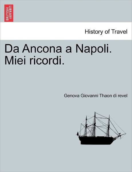 Cover for Genova Giovanni Thaon Di Revel · Da Ancona a Napoli. Miei Ricordi. (Pocketbok) (2011)